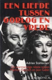 Stahlecker, Adrian - Een liefde tussen oorlog en vrede. De stormachtige relatie tussen Marlene Dietrich en Jean Gabin