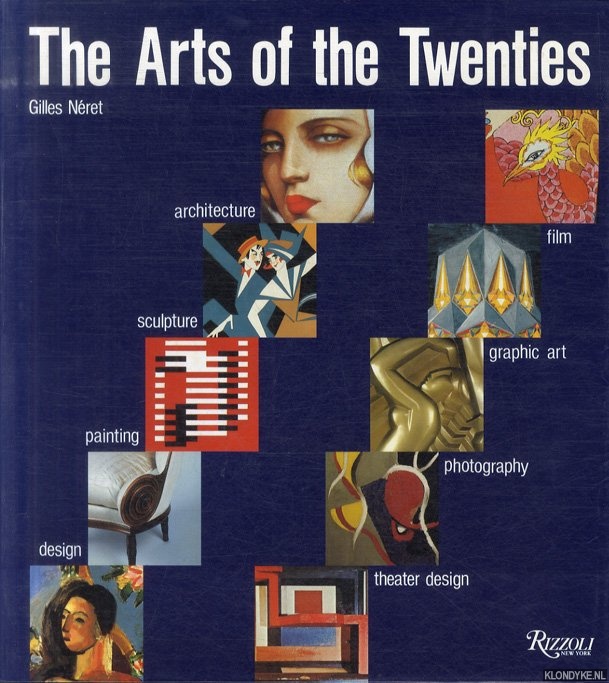 Nret, Gilles - The Arts of the Twenties. Painting, Sculpture, Architecture, Design, Theater Design, Graphic Art, Photography, Film