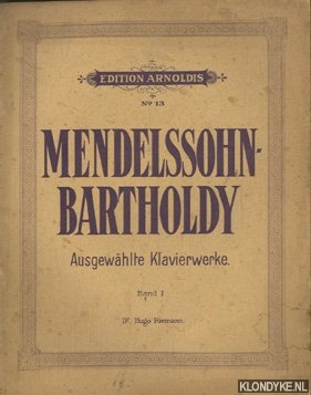 Riemann, Hugo - Edition Arnoldis No 13: Mendelssohn-Bartholdy. Ausgewhlte Klavierwerke Band I