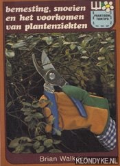 Walkden, Brian - Bemesting, snoeien en het voorkomen van plantenziekten