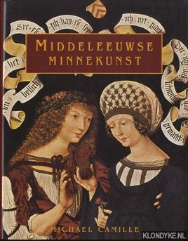 Camille, Michael - Middeleeuwse minnekunst. Ontwerpen en voorwerpen van begeerte