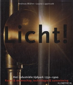 Bluhm, A. - Licht. Het industrile tijdperk 1750-1900. Kunst & wetenschap, technologie & samenleving
