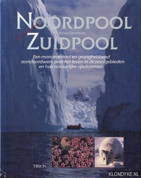 Stonehouse, Bernard - Noordpool, Zuidpool. Een monumentaal en gezaghebbend standaardwerk over het leven in de poolgebieden en hun natuurlijke rijkdommen