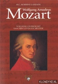 Robbins Landon, H.C. - Wolfgang Amadeus Mozart: volledig overzicht van zijn leven en muziek