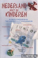 Diverse auteurs - Nederland met de kinderen. De originele en inspirerende tips van 'Traject Junior' (de volkskrant) voor een geslaagd uitje met de kinderen