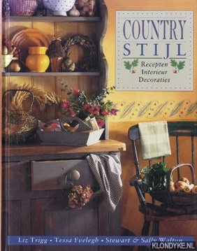 Trigg, Liz - e.a. - Countrystijl. Recepten, interieur, decoraties