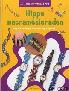Sadler, Judy Ann - Kinderknutselpret: Hippe macramsieraden. Originele ontwerpen stap voor stap uitgelegd