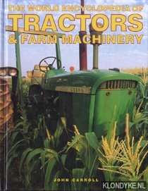 Carroll, John - The World Encyclopedia of Tractors & Farm Machinery