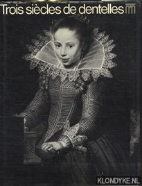 Diverse auteurs - Trois sicles de dentelles aux Muses Royaux d'Art et d'Histoire