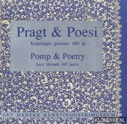 Jakobsen, Kristian - e.a. - Pragt & poesi: Kniplinger gennem 400 ar / Pomp & poetry : lace through 400 years