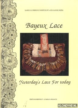 Nobcour, Marine-Catherine & Potin, Janine - Bayeux lace: Yesterday's lace for today