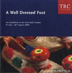 Vogelsang-Eastwood, Gillian - A well dressed foot. An exhibition at the City Hall, Leiden