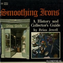 Jewell, Brian - Smooting irons a history and collecter's guide