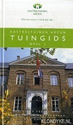 Diverse auteurs - Kasteeltuinen Arcen. Tuingids, deel I
