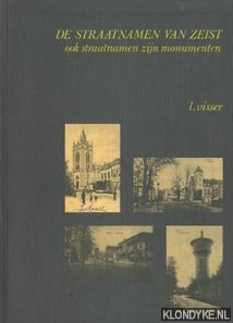 Visser, L. - De straatnamen van Zeist: ook straatnamen zijn monumenten