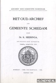 Heeringa, K - Archief der gemeente Schiedam. Het oud archief der gemeente Schiedam
