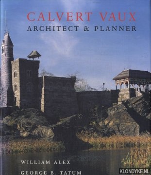 Alex, William & Tatum, George B. - Calvert Vaux: Architect & Planner
