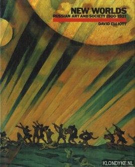 Elliott, David - New Worlds. Russian art and society 1900-1937