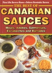 Barrera Alamo, Flora Lilia - The best of Canarian Sauces. Mojos, Adobos, Salmorejos, Escabeches and Barrados