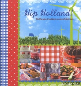 Schreven, R. - Hip Holland: Hollandse tradities en heerlijkheden