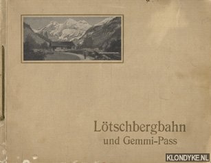 Diverse auteurs - Ltschenbergbahn und Gemmi-pass