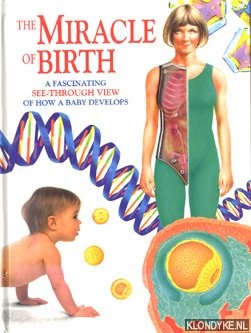 Bryan, Jenny - The miracle of birth: a fascinating see-through view of how a baby develops