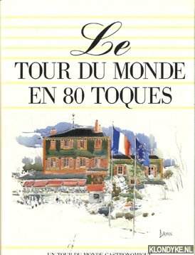 Diverse auteurs - Le tour du monde en 80 toques. Un tour du monde gastronomique illustre par Georges Damin