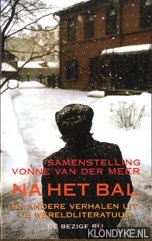 Meer, Vonne van der - Na het bal en andere verhalen uit de wereldliteratuur