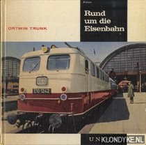 Trunk, Ortwin - Rund um die Eisenbahn