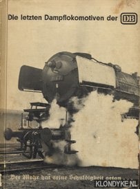 Obermayer, Horst J. - Die letzten Dampflocomotiven der DB. Der Mohr hat seine Schuldigkeit getan