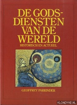 Parrinder, Geoffrey - De godsdiensten van de wereld. Historisch en actueel