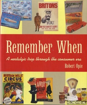 Opie, Robert - Remember When. A nostalgic trip through the consumer era