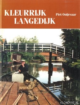 Ooijevaar, Piet - Kleurrijk Langedijk