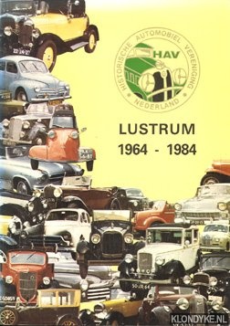 Arentsen, M.W.A. & Pijl, P.R. van de - Historische Automobiel Vereniging Nederland. Lustrum 1964-1984