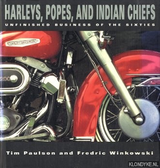 Paulson, Tim & Winkowski, Fredric - Harleys, Popes and Indian Chiefs. Unfinished business of the Sixties