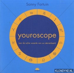 Fortuin, Sanny - Youroscope. Leer de echte waarde van uw sterrenbeeld