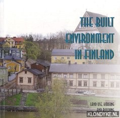 Saikkonen, Jukka - e.a. - The built environment in Finland. Land use, housing and building