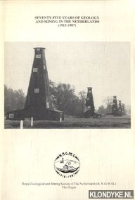 Visser, W.A. - e.a. - Seventy-vife years of geology and mining in the Netherlands (1912-1987)