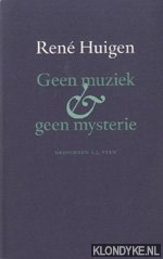 Huigen, Ren - Geen muziek & geen mysterie. Gedichten