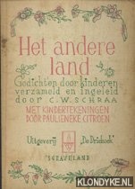 Schraa, C.W. - Het andere Land. Gedichten door kinderen verzameld en ingeleid door C. W. Schraa. Met kindertekeningen van Paulieneke Citroen