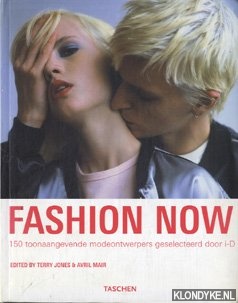 Jones, Terry & Mair, Avril - Fashion now. 150 toonaangevende modeontwerpers geselecteerd door i-D