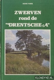 Vonk, Henk - Zwerven rond de 'Drentsche A'