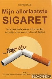 Craze, Richard - Mijn allerlaatste sigaret. Van verstokte roker tot ex-roker. Een eerlijk, ontnuchterend n hilarisch dagboek