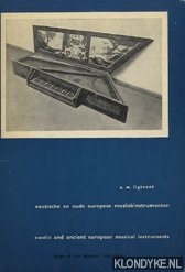 Ligtvoet, A.W. - Exotische en oude Europese muziekinstrumenten / Exotic and ancient European musical instruments