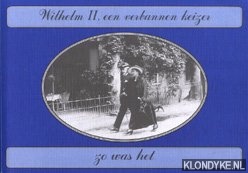 Bussen, P.J. - Wilhelm II, een verbannen keizer. Zo was het