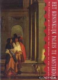 Kraaij, Harry J. - Het Koninklijk Paleis te Amsterdam. Een beknopte geschiedenis van het gebouw en zijn gebruikers