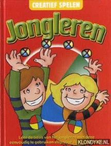 Scholes, Debbi - Creatief spelen: Jongleren. Leer de basis van het jongleren met deze eenvoudig te gebruiken stap voor stap handleiding
