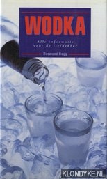 Begg, Desmond - Wodka: alle informatie voor de liefhebber