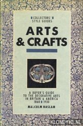 Haslam, Malcolm - Arts & crafts: a buyer's guide tot the decorative arts in Britain & America 1860 - 1930