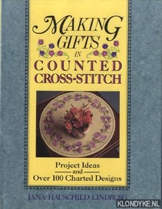 Hauschild-Lindberg, Jana - Making gifts in counted cross-stitch. Project ideas and over 100 charted designs